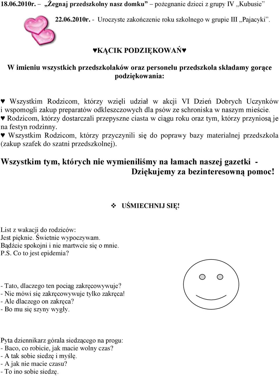 zakup preparatów odkleszczowych dla psów ze schroniska w naszym mieście. Rodzicom, którzy dostarczali przepyszne ciasta w ciągu roku oraz tym, którzy przyniosą je na festyn rodzinny.