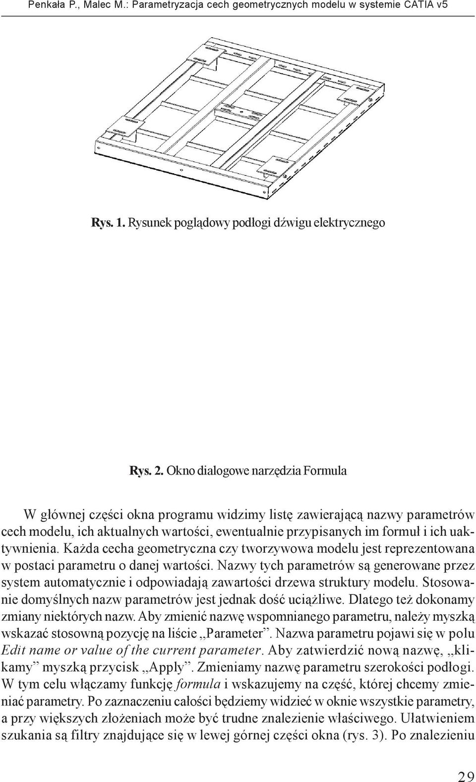 Okno dialogowe narzêdzia Formula W g³ównej czêœci okna programu widzimy listê zawieraj¹c¹ nazwy parametrów cech modelu, ich aktualnych wartoœci, ewentualnie przypisanych im formu³ i ich uaktywnienia.