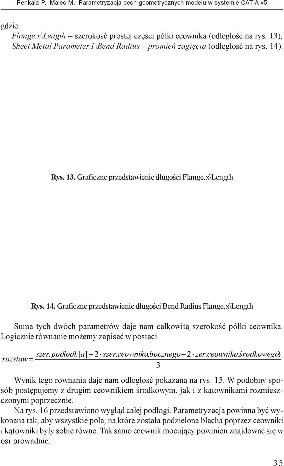 x\Length Rys. 14. Graficzne przedstawienie d³ugoœci Bend Radius Flange.x\Length Suma tych dwóch parametrów daje nam ca³kowit¹ szerokoœæ pó³ki ceownika.