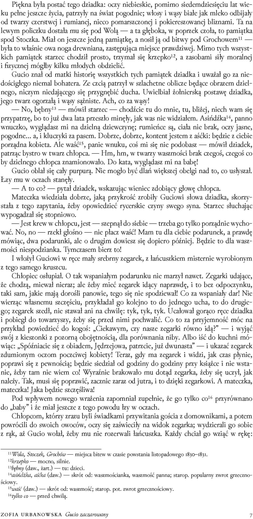 Miał on jeszcze jedną pamiątkę, a nosił ją od bitwy pod Grochowem¹¹ była to właśnie owa noga drewniana, zastępująca miejsce prawǳiwej.