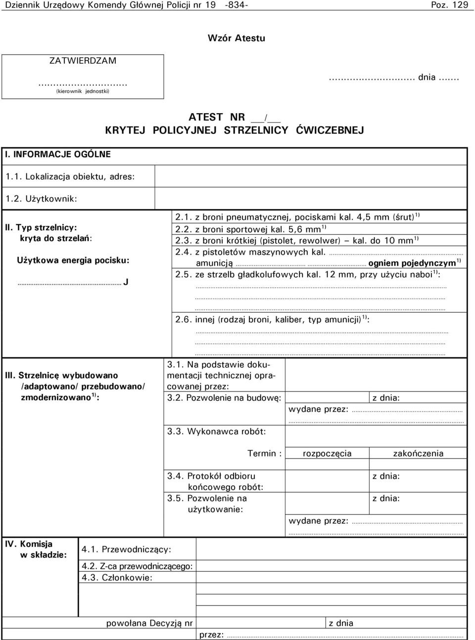 Strzelnicę wybudowano /adaptowano/ przebudowano/ zmodernizowano 1) : 2.1. z broni pneumatycznej, pociskami kal. 4,5 mm (śrut) 1) 2.2. z broni sportowej kal. 5,6 mm 1) 2.3.