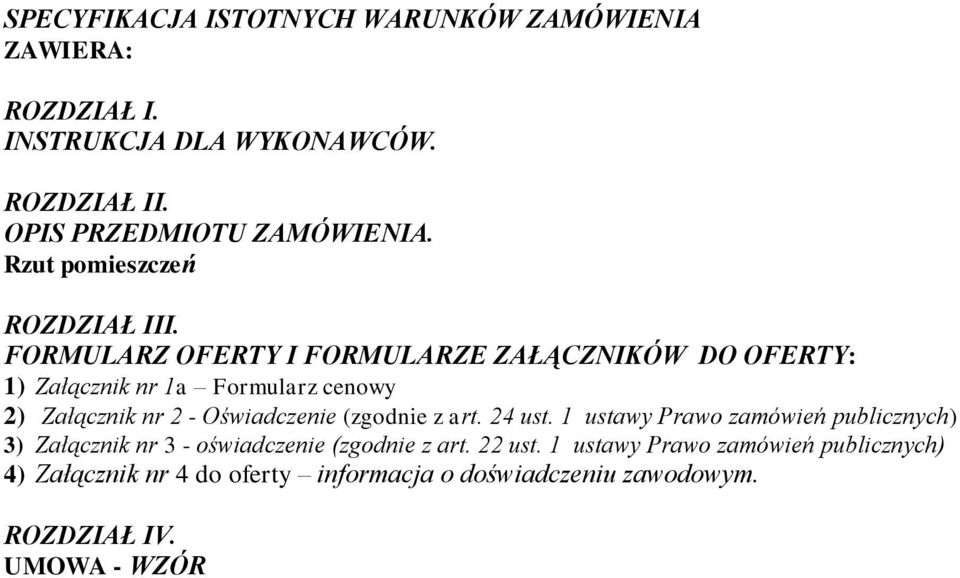 FORMULARZ OFERTY I FORMULARZE ZAŁĄCZNIKÓW DO OFERTY: 1) Załącznik nr 1a Formularz cenowy 2) Załącznik nr 2 - Oświadczenie (zgodnie z