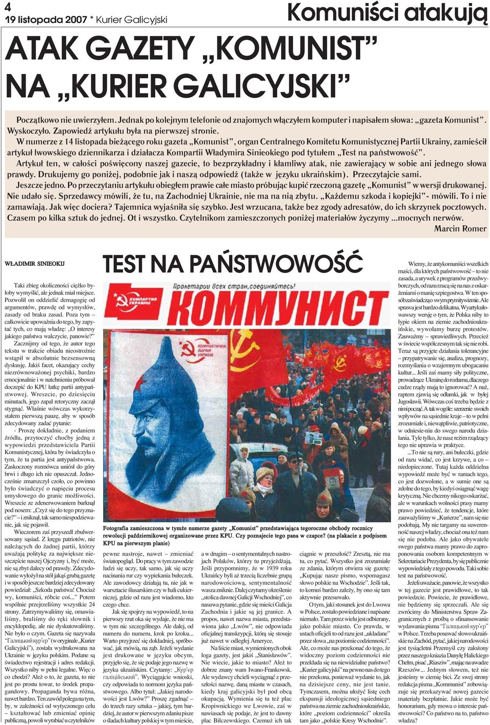 W numerze z 14 listopada bieżącego roku gazeta Komunist, organ Centralnego Komitetu Komunistycznej Partii Ukrainy, zamieścił artykuł lwowskiego dziennikarza i działacza Kompartii Władymira