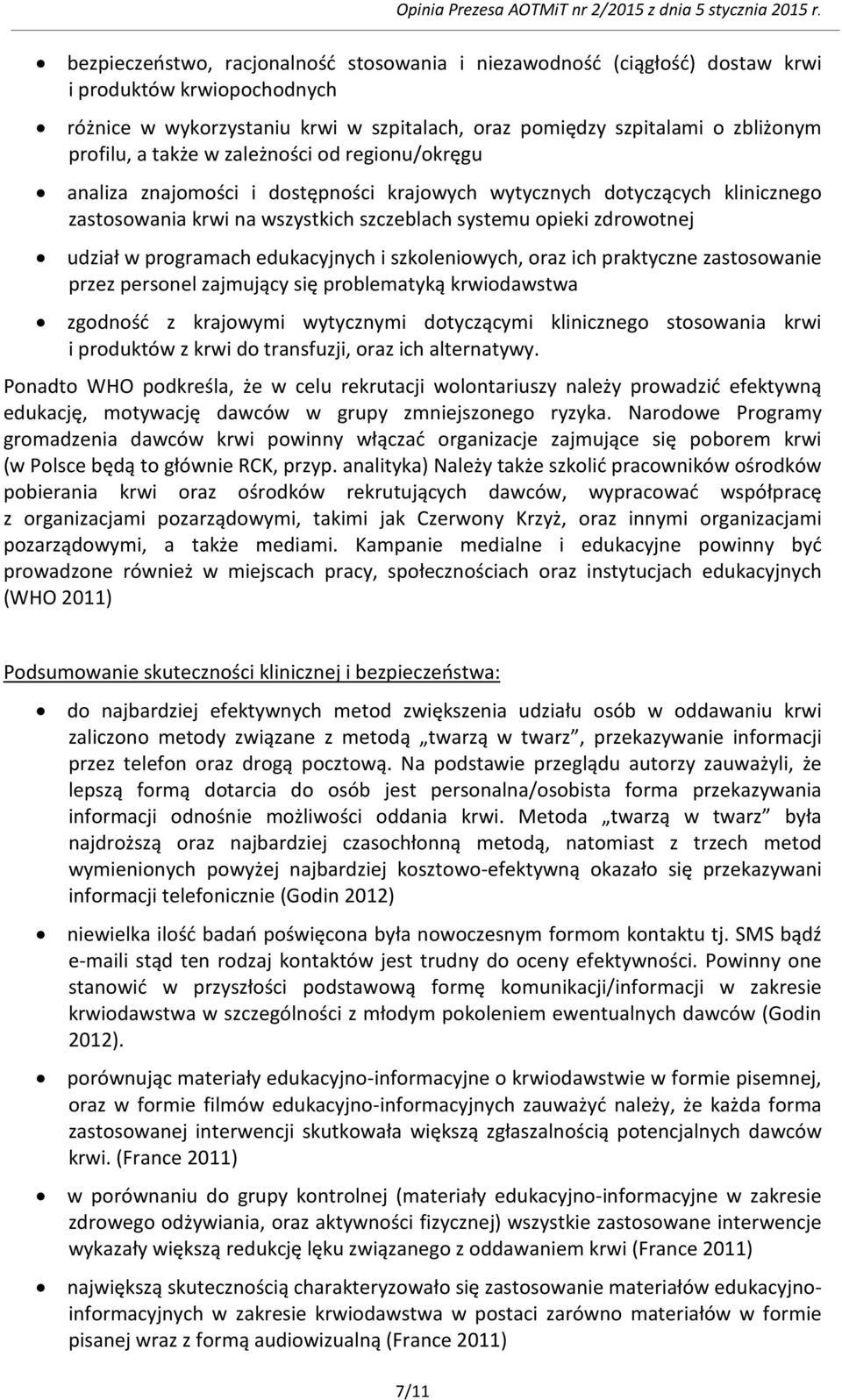 programach edukacyjnych i szkoleniowych, oraz ich praktyczne zastosowanie przez personel zajmujący się problematyką krwiodawstwa zgodność z krajowymi wytycznymi dotyczącymi klinicznego stosowania