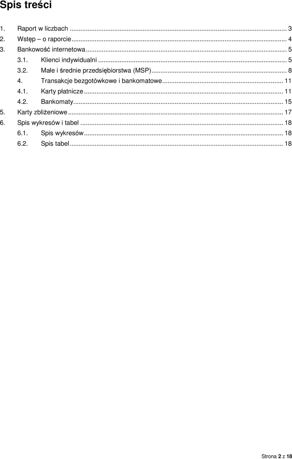 .. 11 4.1. Karty płatnicze... 11 4.2. Bankomaty... 15 5. Karty zbliżeniowe... 17 6.