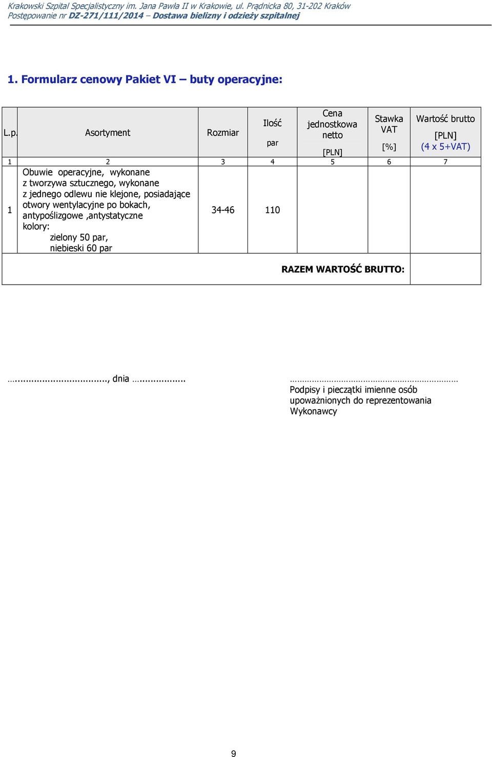 Asortyment Rozmiar Stawka Wartość brutto netto par [%] (4 x 5+) 3 4 5 6 7 Obuwie operacyjne,