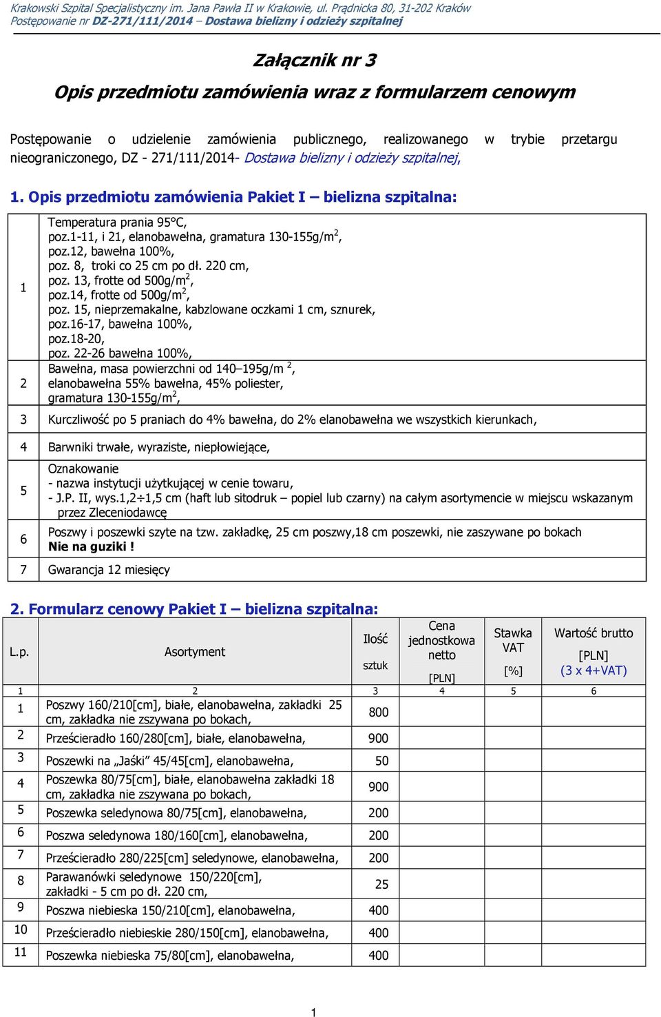 0 cm, poz. 3, frotte od 500g/m, poz.4, frotte od 500g/m, poz. 5, nieprzemakalne, kabzlowane oczkami cm, sznurek, poz.6-7, bawełna 00%, poz.8-0, poz.