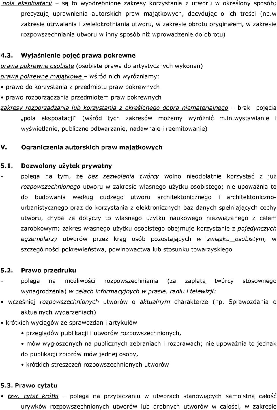 Wyjaśnienie pojęć prawa pokrewne prawa pokrewne osobiste (osobiste prawa do artystycznych wykonań) prawa pokrewne majątkowe wśród nich wyróżniamy: prawo do korzystania z przedmiotu praw pokrewnych