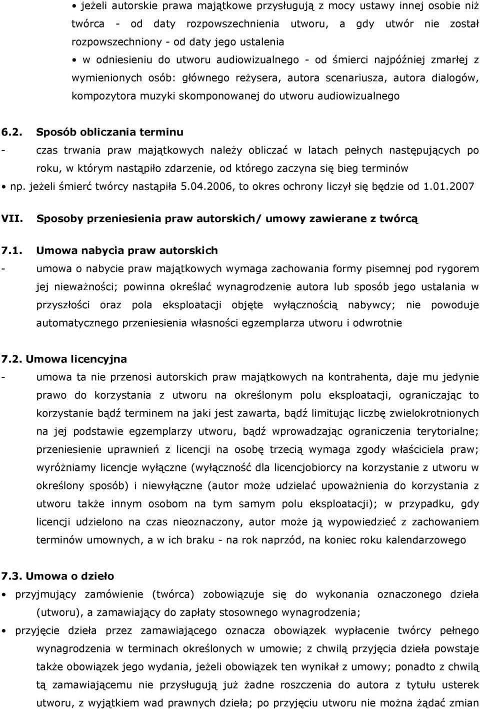 Sposób obliczania terminu - czas trwania praw majątkowych należy obliczać w latach pełnych następujących po roku, w którym nastąpiło zdarzenie, od którego zaczyna się bieg terminów np.