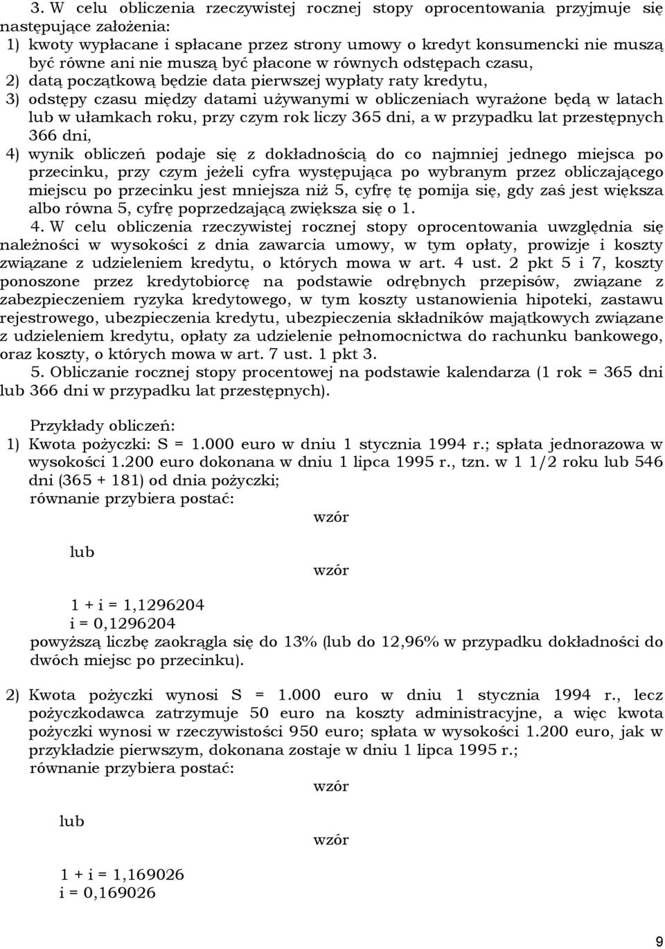 ułamkach roku, przy czym rok liczy 365 dni, a w przypadku lat przestępnych 366 dni, 4) wynik obliczeń podaje się z dokładnością do co najmniej jednego miejsca po przecinku, przy czym jeżeli cyfra