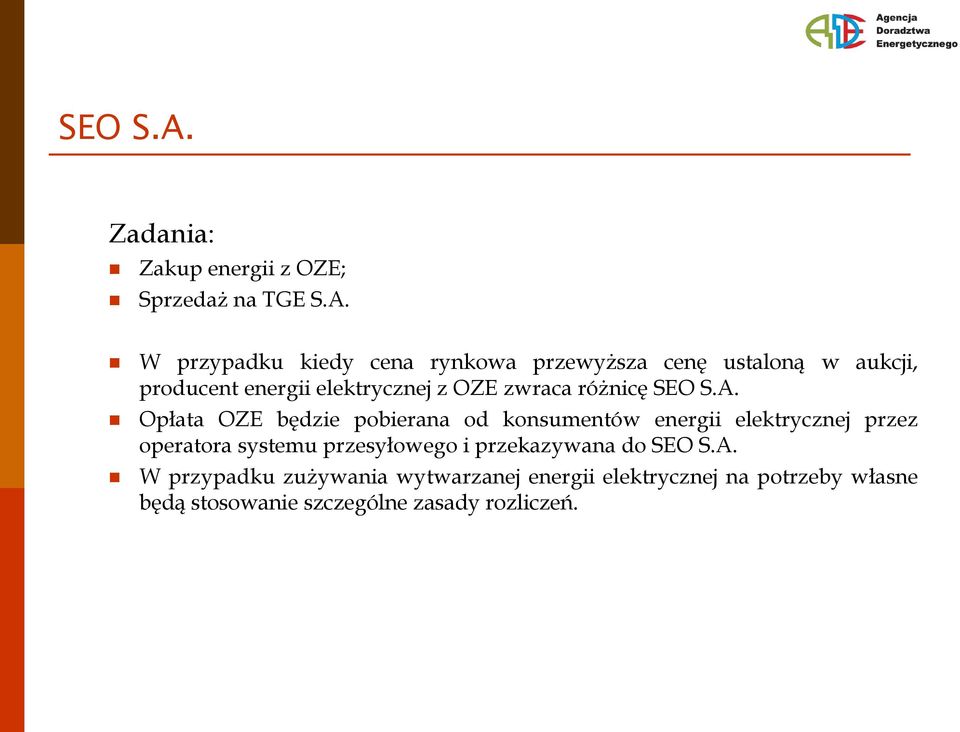 W przypadku kiedy cena rynkowa przewysza cen ustaloną w aukcji, producent energii elektrycznej z OZE