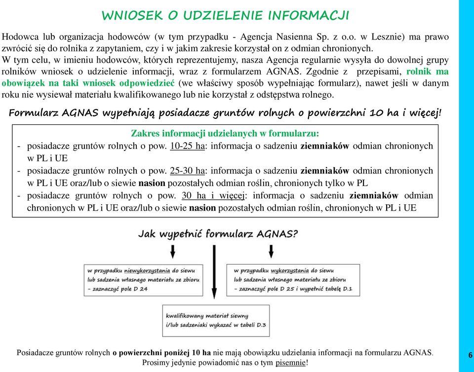 Zgodnie z przepisami, rolnik ma obowiązek na taki wniosek odpowiedzieć (we właściwy sposób wypełniając formularz), nawet jeśli w danym roku nie wysiewał materiału kwalifikowanego lub nie korzystał z