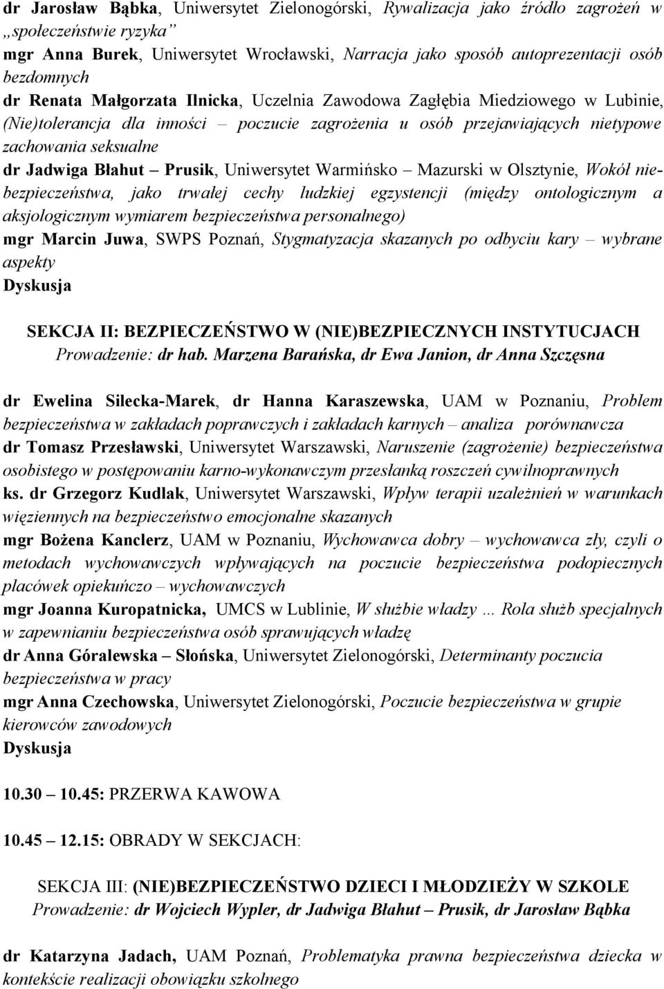 Prusik, Uniwersytet Warmińsko Mazurski w Olsztynie, Wokół niebezpieczeństwa, jako trwałej cechy ludzkiej egzystencji (między ontologicznym a aksjologicznym wymiarem bezpieczeństwa personalnego) mgr