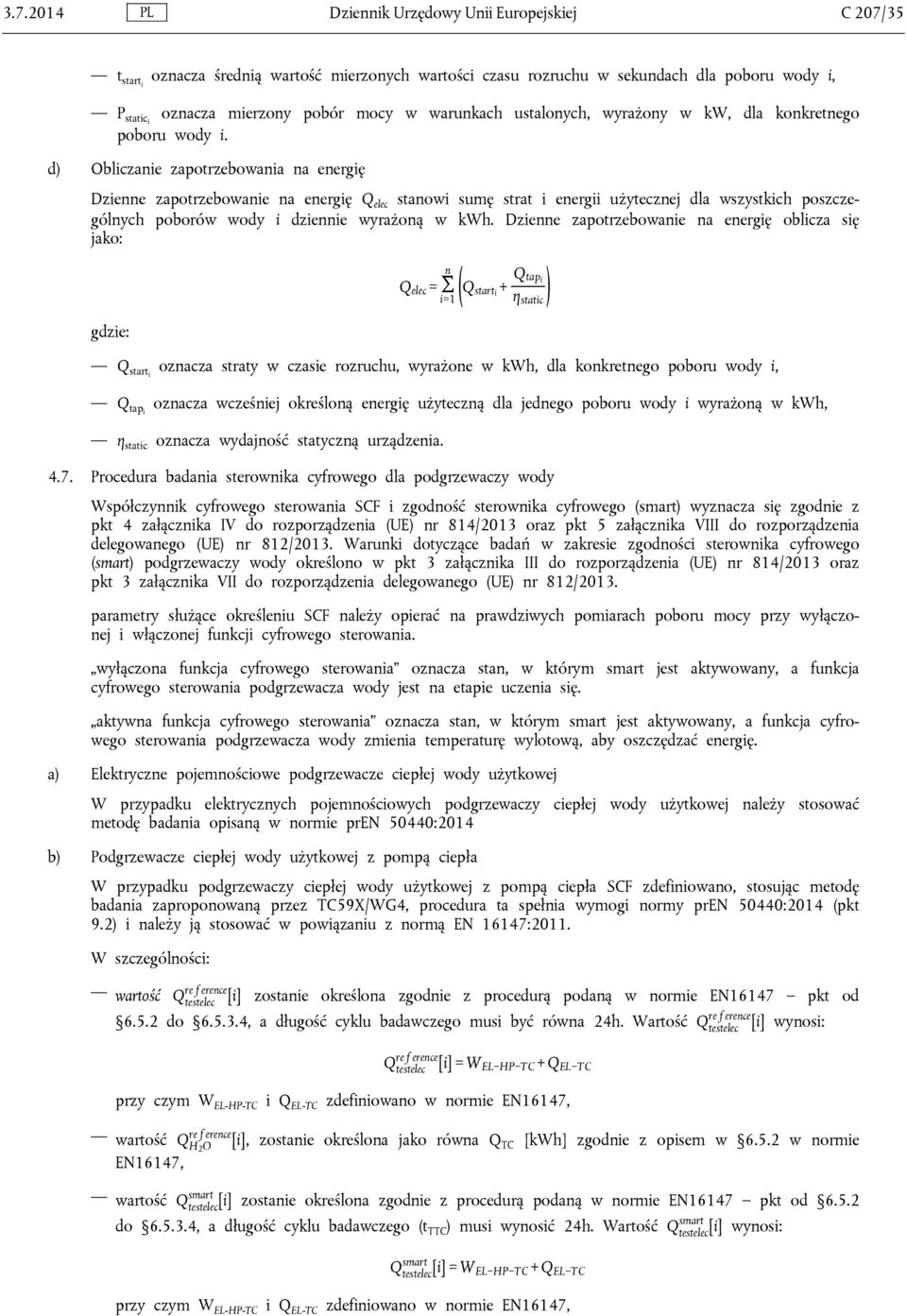 d) Obliczanie zapotrzebowania na energię Dzienne zapotrzebowanie na energię Q elec stanowi sumę strat i energii użytecznej dla wszystkich poszczególnych poborów wody i dziennie wyrażoną w kwh.