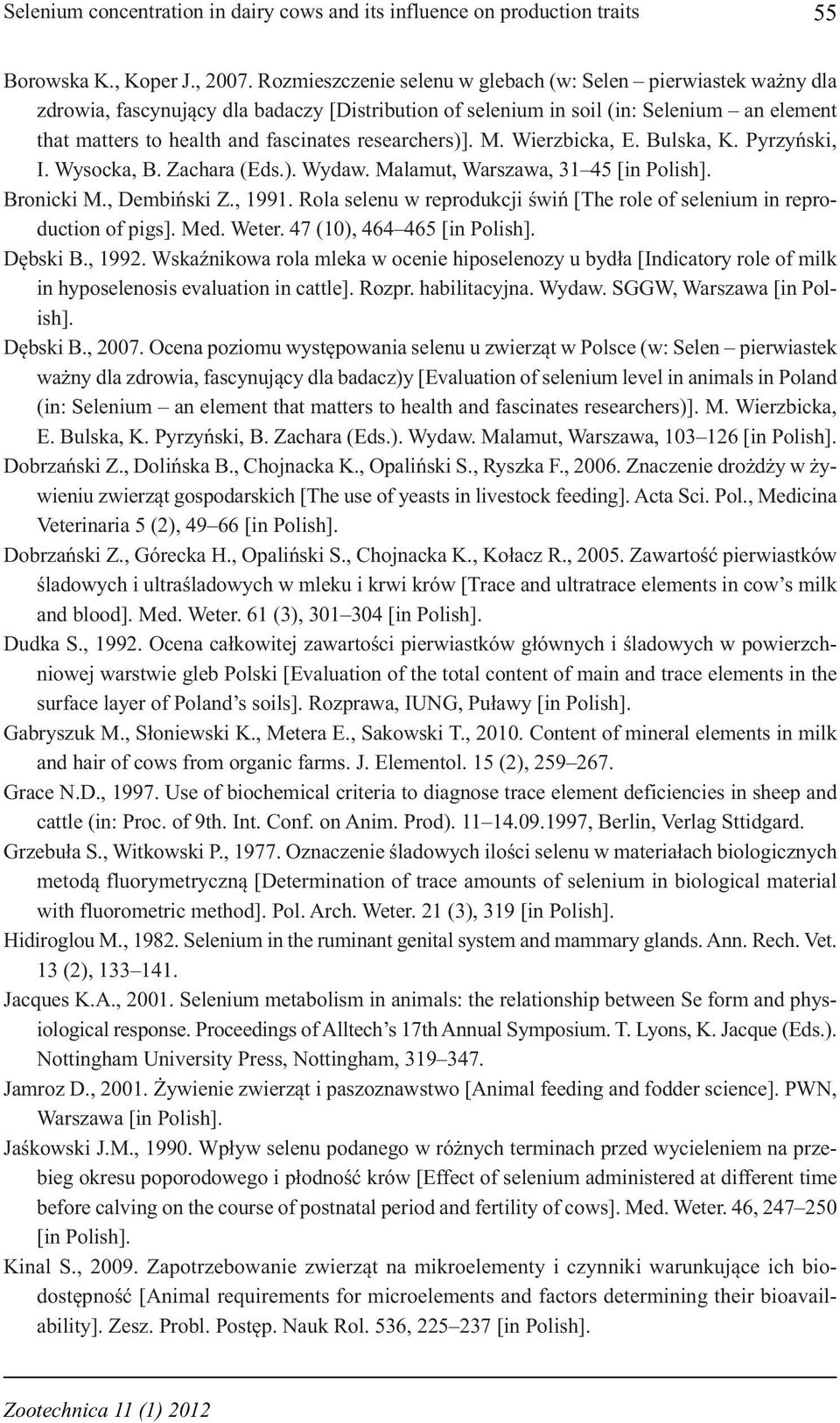 researchers)]. M. Wierzbicka, E. Bulska, K. Pyrzyński, I. Wysocka, B. Zachara (Eds.). Wydaw. Malamut, Warszawa, 31 45 [in Polish]. Bronicki M., Dembiński Z., 1991.