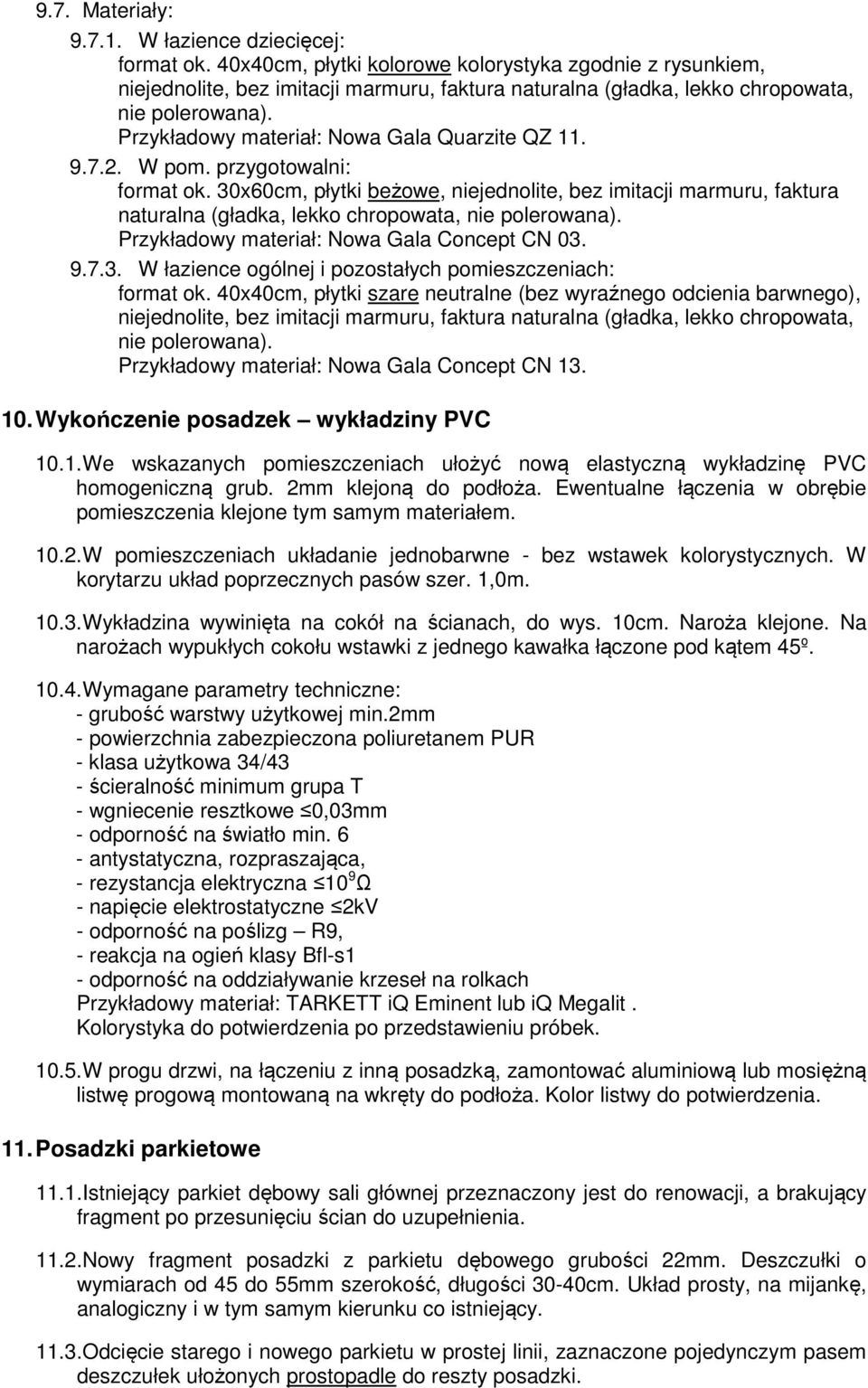 Przykładowy materiał: Nowa Gala Quarzite QZ 11. 9.7.2. W pom. przygotowalni: format ok.