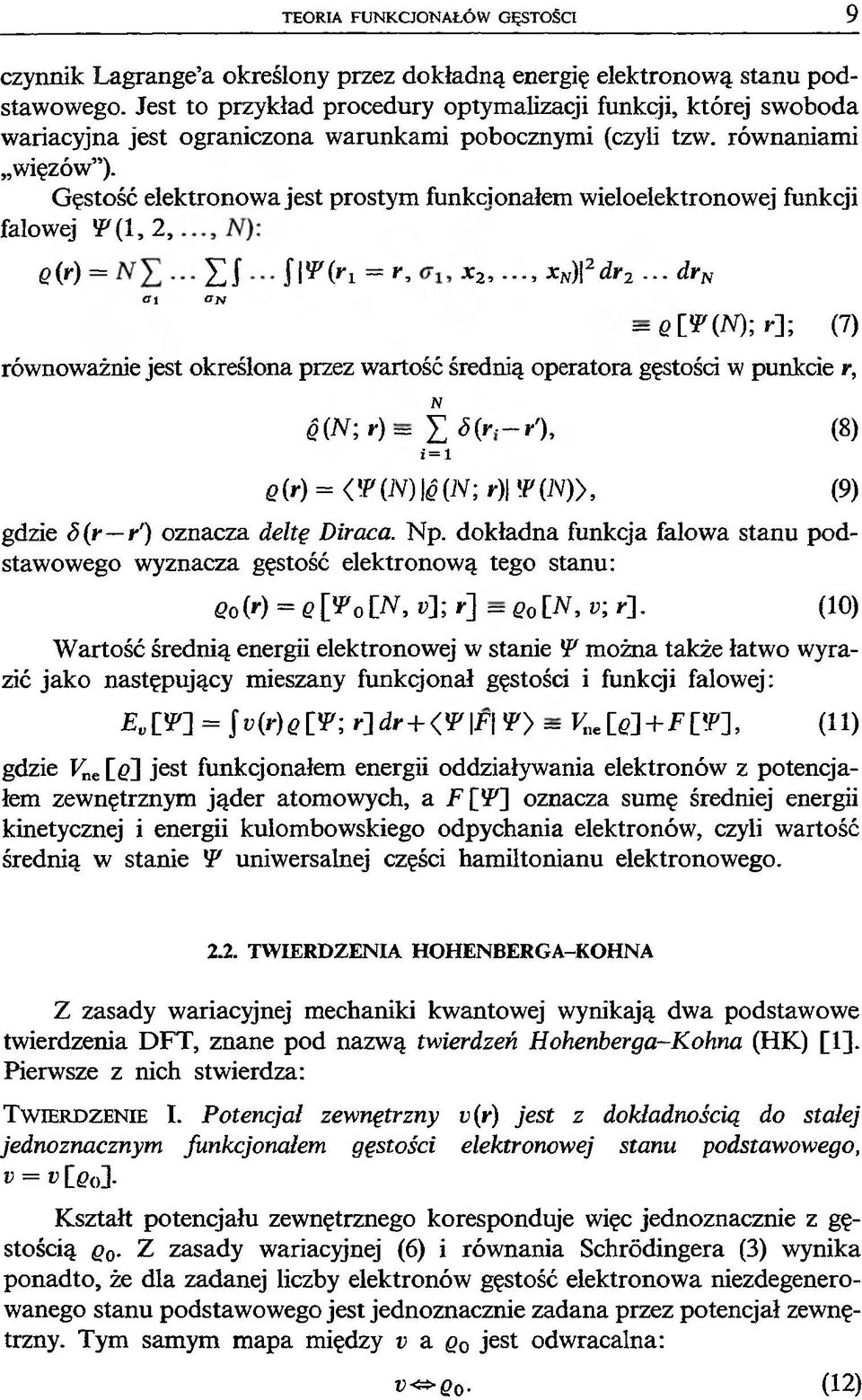 Gęstość elektronowa jest prostym funkrionałem wieloelektronowej funkcji falowej ^ (1,2, e(r) = Z J f l ^ ^ i = r, x2,..., xn)\2dr2.