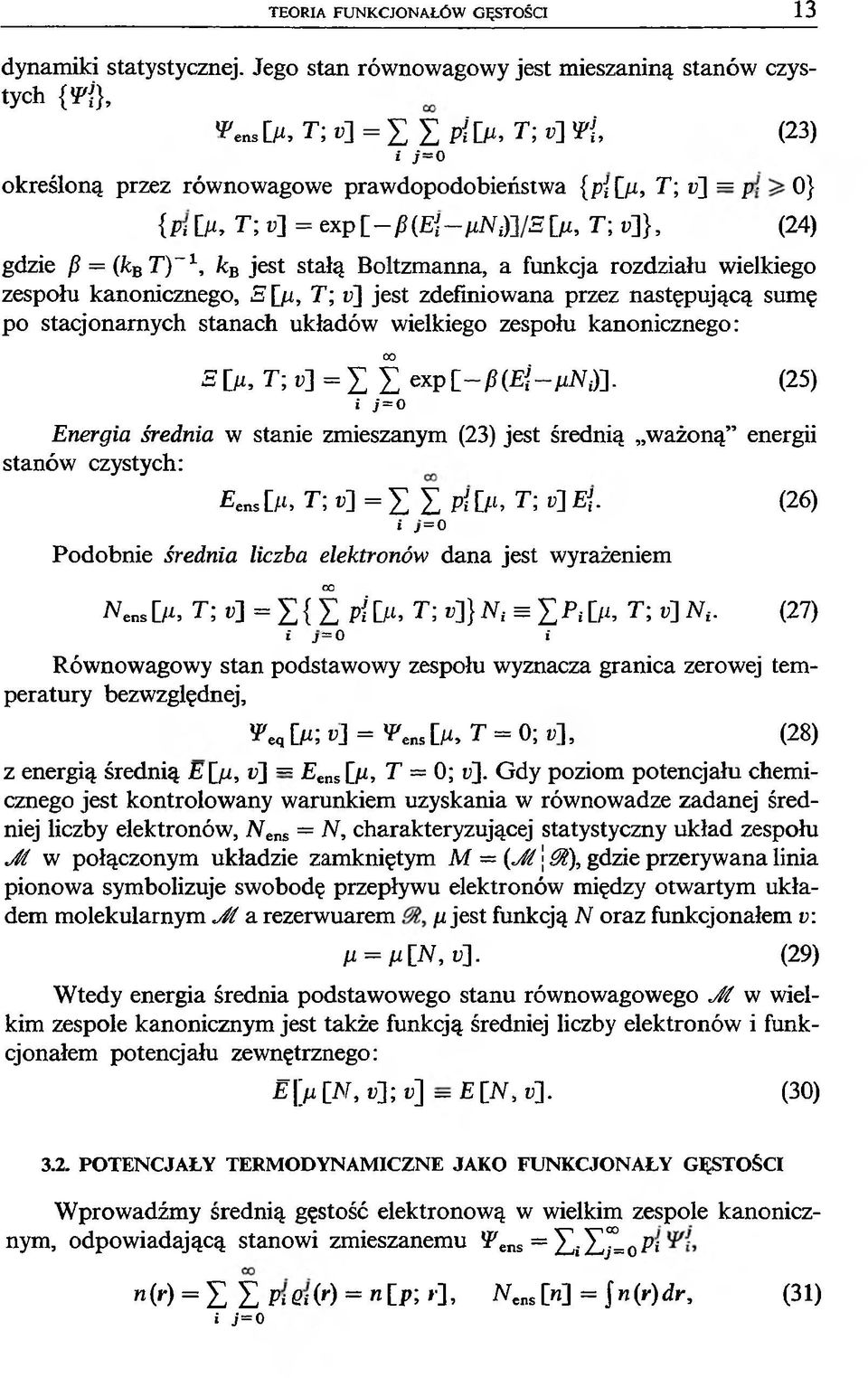 (Ej- par;)]/s[p, T\ a]}, (24) gdzie P = {kbt)~1, kb jest stałą Boltzmanna, a funkcja rozdziału wielkiego zespołu kanonicznego, [p, T; u] jest zdefiniowana przez następującą sumę po stacjonarnych