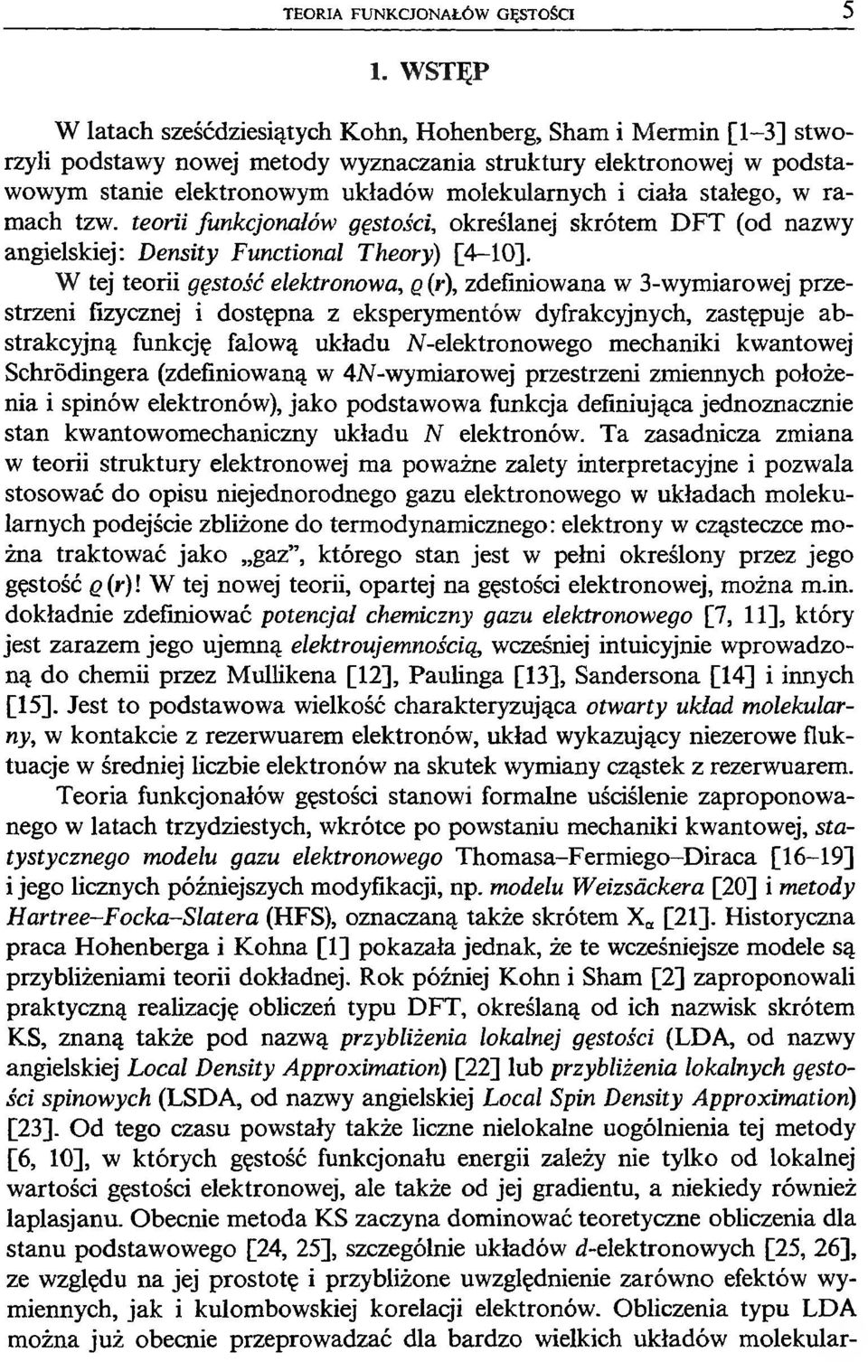 stałego, w ramach tzw. teorii funkcjonałów gęstości, określanej skrótem DFT (od nazwy angielskiej: Density Functional Theory) [4-10].