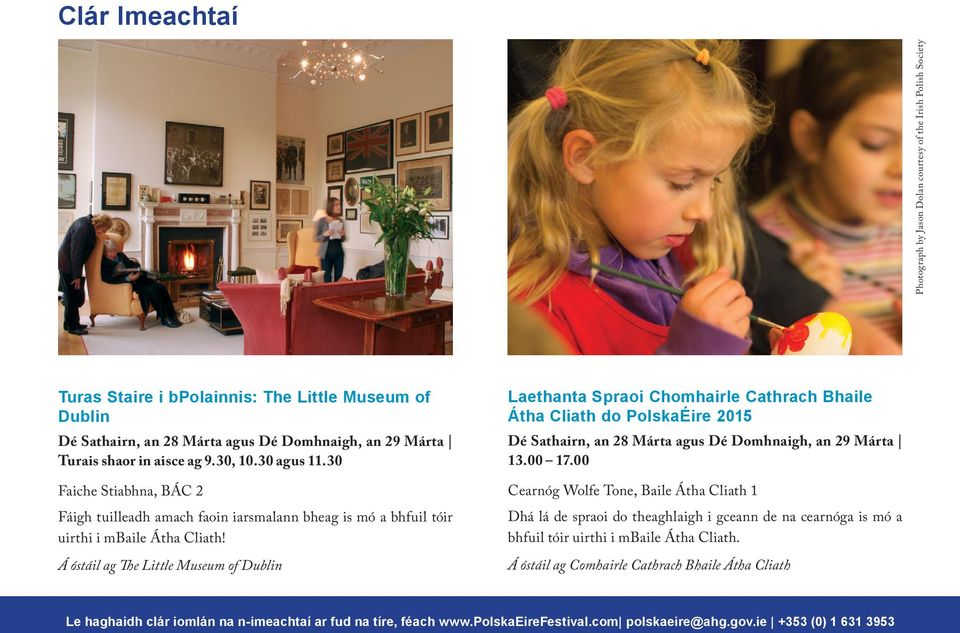 Á óstáil ag The Little Museum of Dublin Laethanta Spraoi Chomhairle Cathrach Bhaile Átha Cliath do PolskaÉire 2015 Dé Sathairn, an 28 Márta agus Dé Domhnaigh, an 29 Márta 13.00 17.