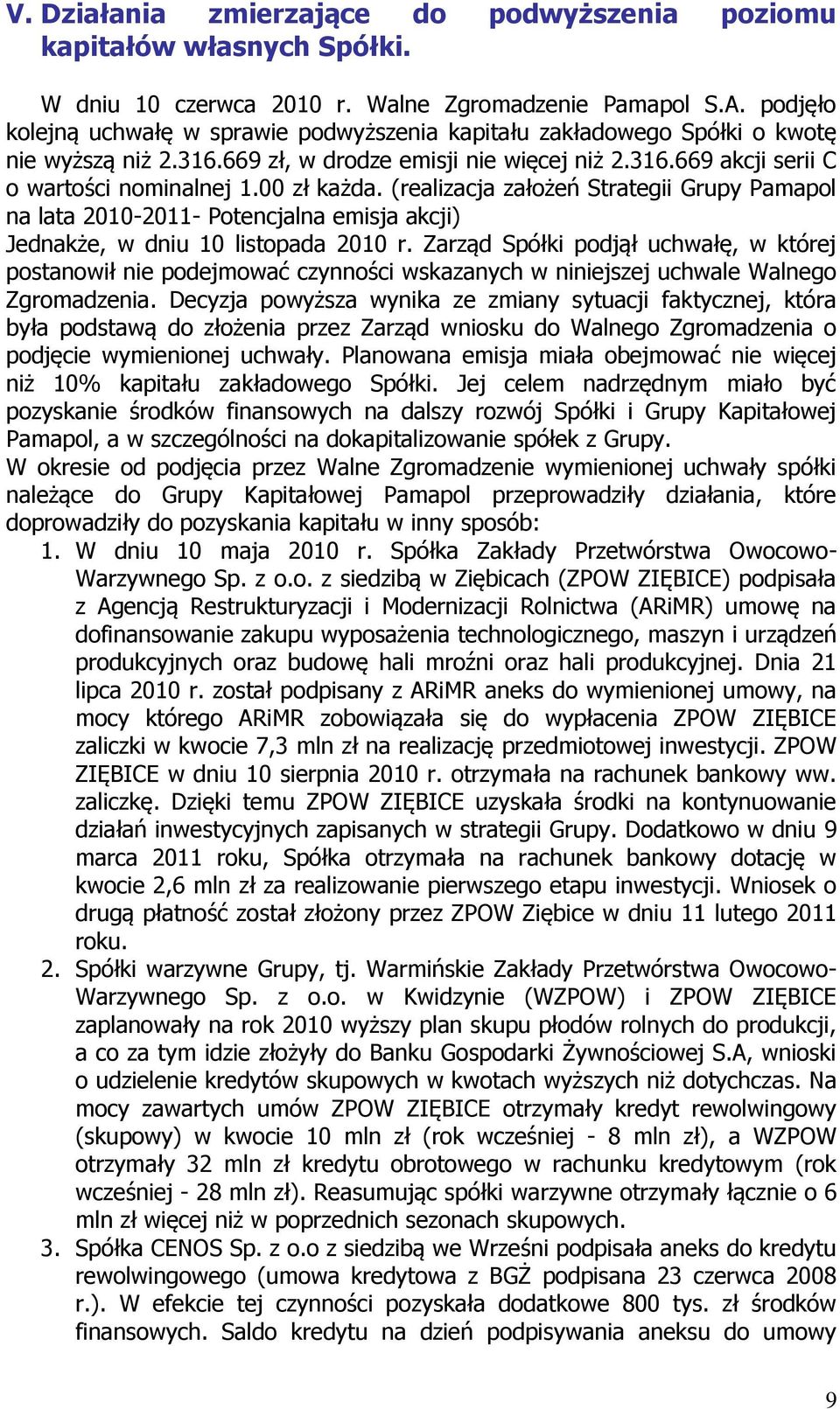 00 zł każda. (realizacja założeń Strategii Grupy Pamapol na lata 2010-2011- Potencjalna emisja akcji) Jednakże, w dniu 10 listopada 2010 r.