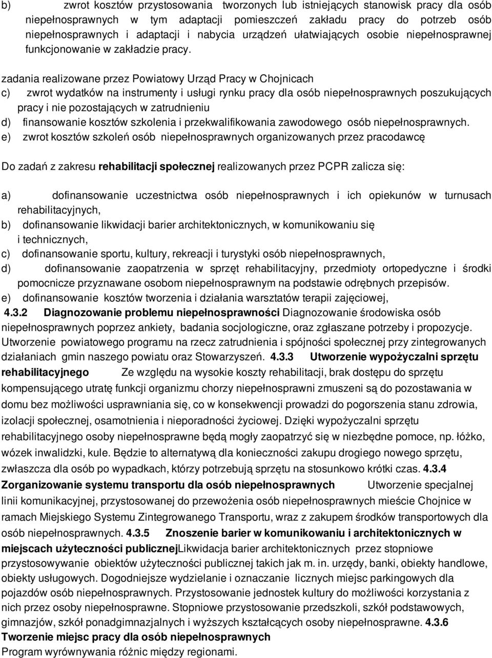 zadania realizowane przez Powiatowy Urząd Pracy w Chojnicach c) zwrot wydatków na instrumenty i usługi rynku pracy dla osób niepełnosprawnych poszukujących pracy i nie pozostających w zatrudnieniu d)