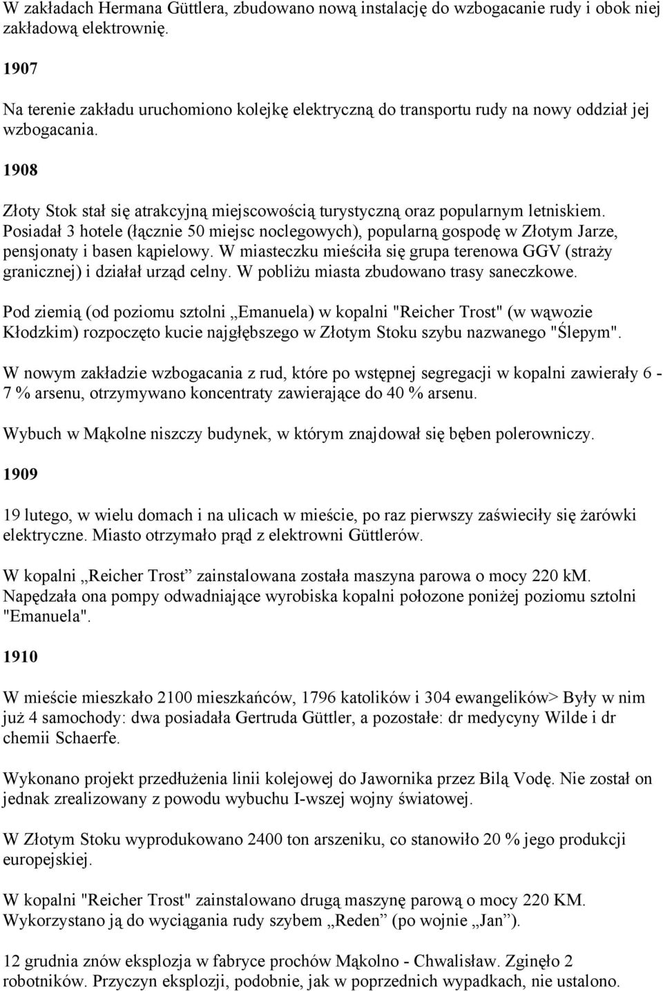 Posiadał 3 hotele (łącznie 50 miejsc noclegowych), popularną gospodę w Złotym Jarze, pensjonaty i basen kąpielowy.