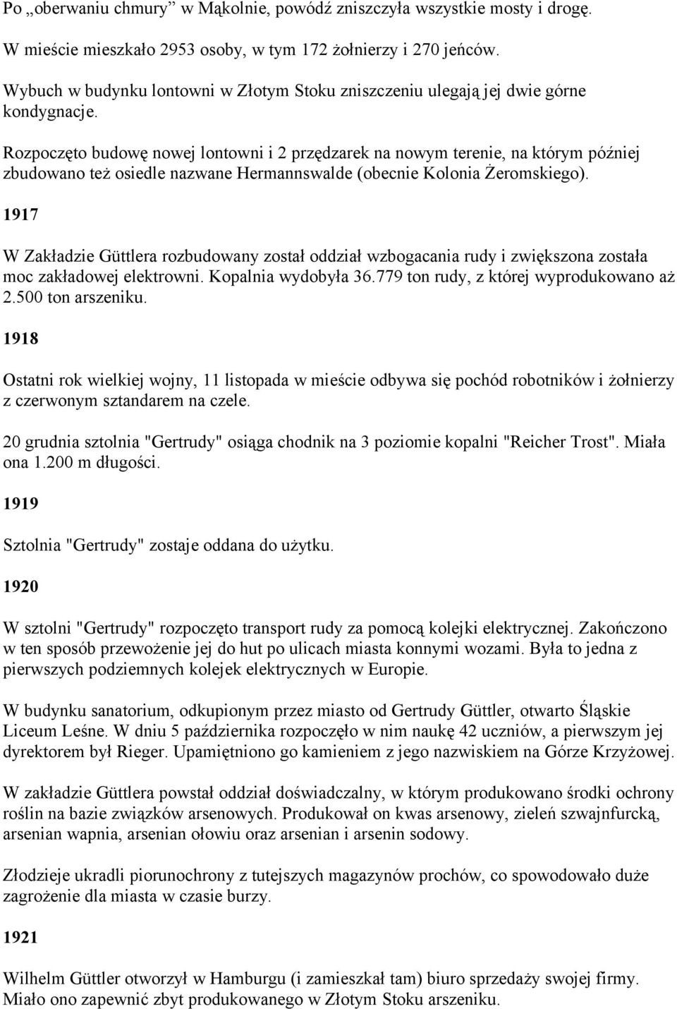 Rozpoczęto budowę nowej lontowni i 2 przędzarek na nowym terenie, na którym później zbudowano też osiedle nazwane Hermannswalde (obecnie Kolonia Żeromskiego).