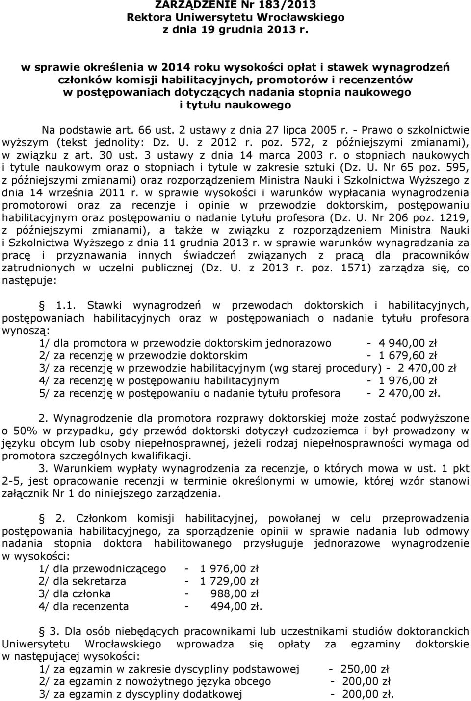 naukowego Na podstawie art. 66 ust. 2 ustawy z dnia 27 lipca 2005 r. - Prawo o szkolnictwie wyŝszym (tekst jednolity: Dz. U. z 2012 r. poz. 572, z późniejszymi zmianami), w związku z art. 30 ust.