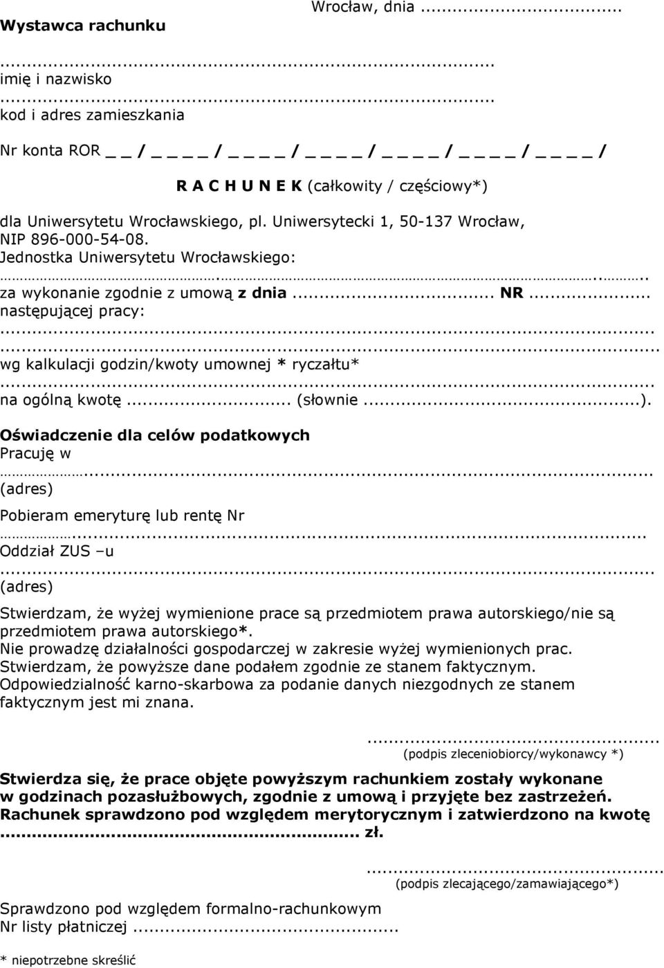 ..... wg kalkulacji godzin/kwoty umownej * ryczałtu*... na ogólną kwotę... (słownie...). Oświadczenie dla celów podatkowych Pracuję w... (adres) Pobieram emeryturę lub rentę Nr... Oddział ZUS u.