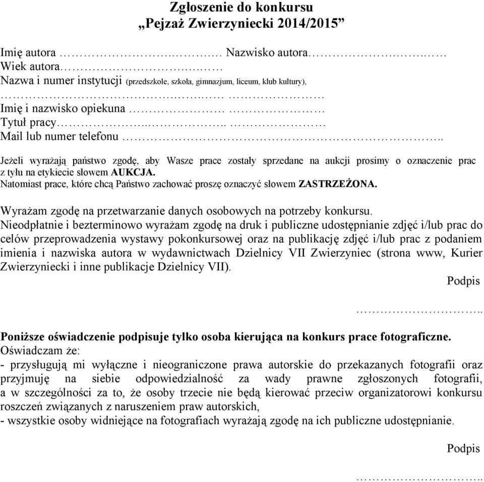 . Jeżeli wyrażają państwo zgodę, aby Wasze prace zostały sprzedane na aukcji prosimy o oznaczenie prac z tyłu na etykiecie słowem AUKCJA.