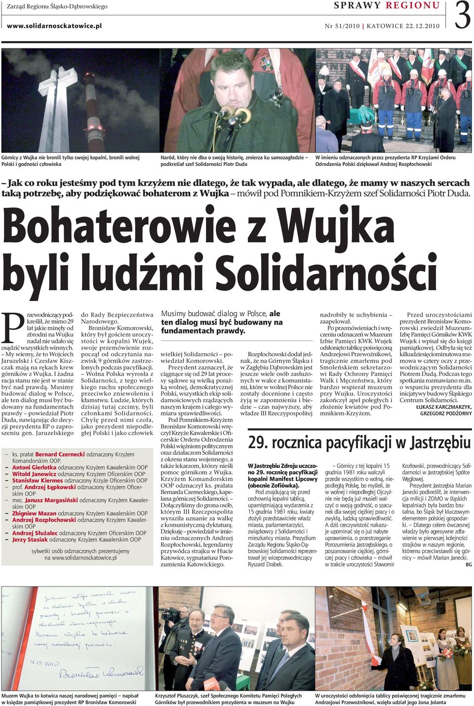 Duda W imieniu odznaczonych przez prezydenta RP Krzyżami Orderu Odrodzenia Polski dziękował Andrzej Rozpłochowski Jak co roku jesteśmy pod tym krzyżem nie dlatego, że tak wypada, ale dlatego, że mamy