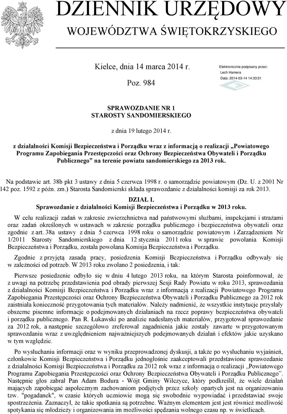 terenie powiatu sandomierskiego za 2013 rok. Na podstawie art. 38b pkt 3 ustawy z dnia 5 czerwca 1998 r. o samorządzie powiatowym (Dz. U. z 2001 Nr 142 poz. 1592 z późn. zm.