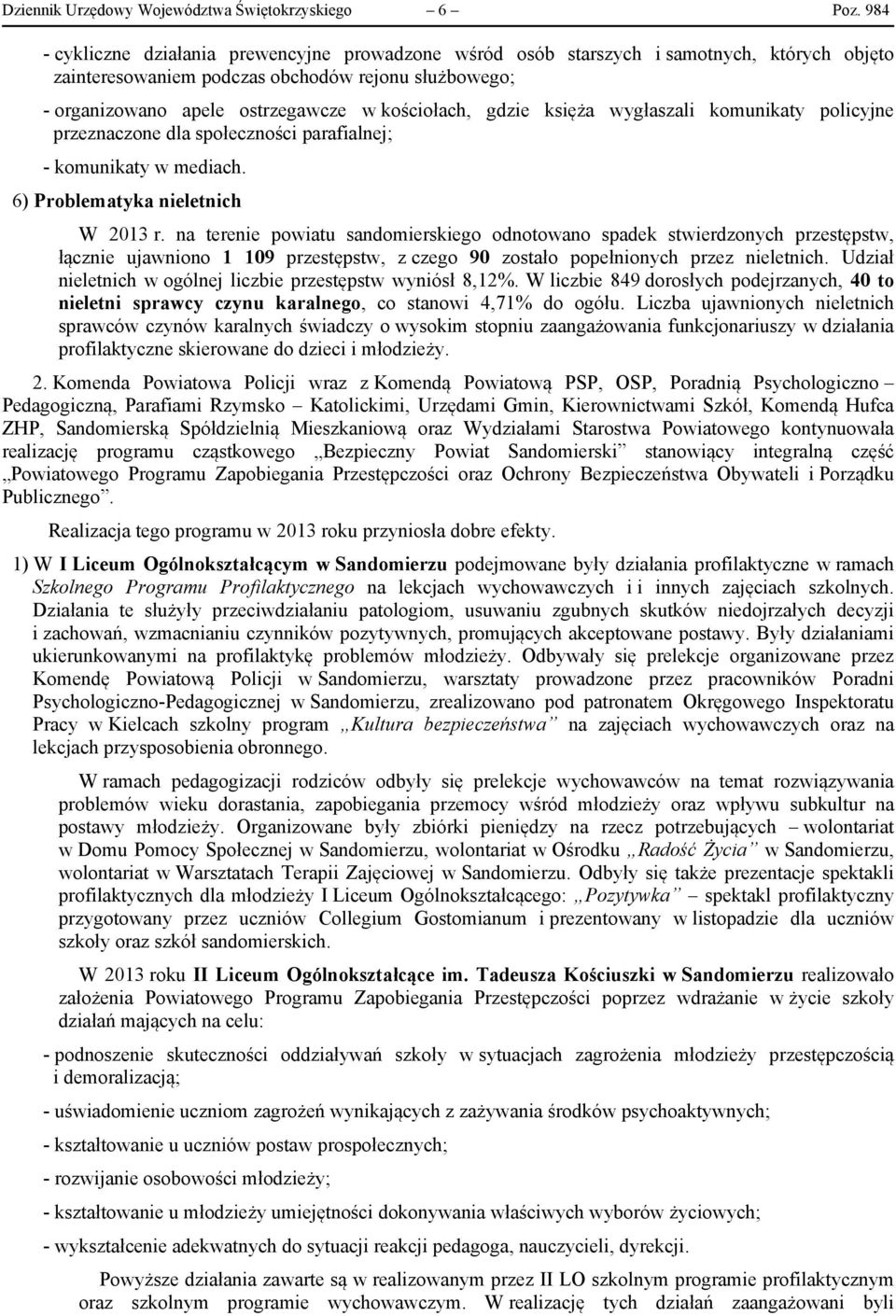 gdzie księża wygłaszali komunikaty policyjne przeznaczone dla społeczności parafialnej; - komunikaty w mediach. 6) Problematyka nieletnich W 2013 r.