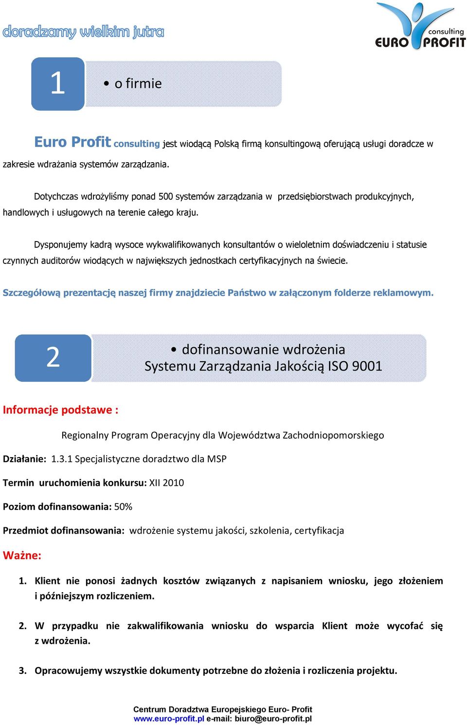 Dysponujemy kadrą wysoce wykwalifikowanych konsultantów o wieloletnim doświadczeniu i statusie czynnych auditorów wiodących w największych jednostkach certyfikacyjnych na świecie.