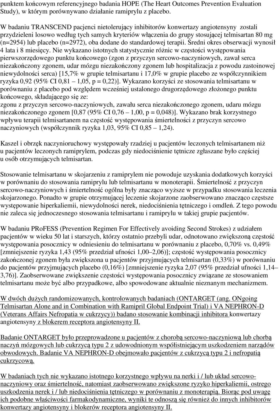 placebo (n=2972), oba dodane do standardowej terapii. Średni okres obserwacji wynosił 4 lata i 8 miesięcy.