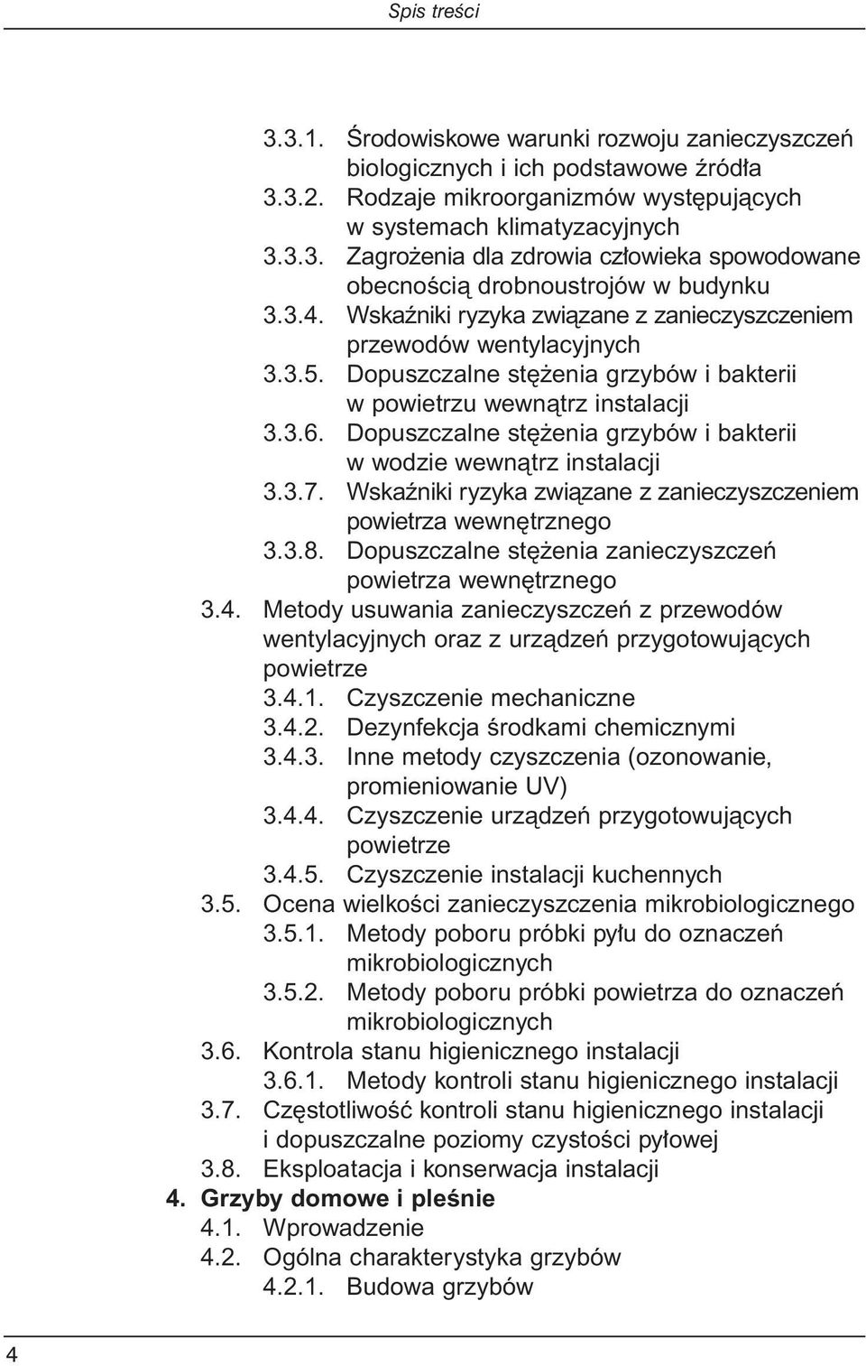 Dopuszczalne st enia grzybów i bakterii w wodzie wewnàtrz instalacji 3.3.7. Wskaêniki ryzyka zwiàzane z zanieczyszczeniem powietrza wewn trznego 3.3.8.