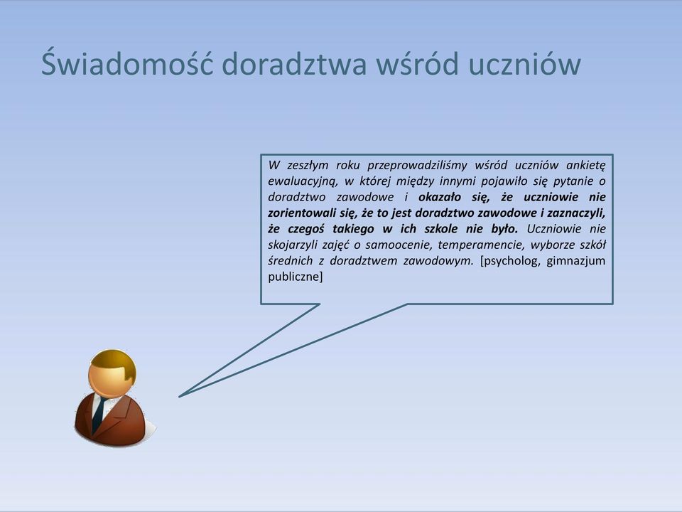 się, że to jest doradztwo zawodowe i zaznaczyli, że czegoś takiego w ich szkole nie było.