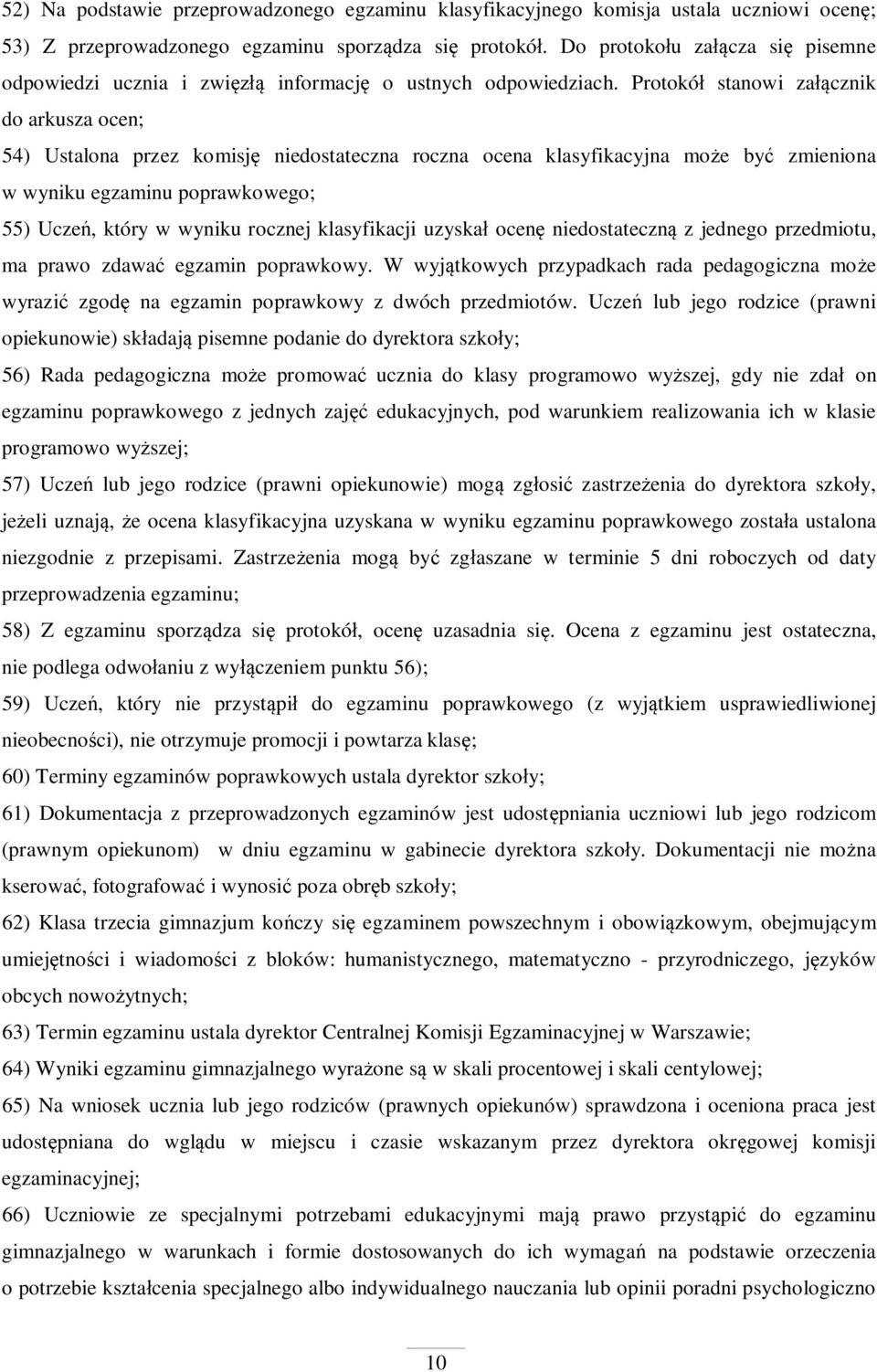 Protokó stanowi za cznik do arkusza ocen; 54) Ustalona przez komisj niedostateczna roczna ocena klasyfikacyjna mo e by zmieniona w wyniku egzaminu poprawkowego; 55) Ucze, który w wyniku rocznej