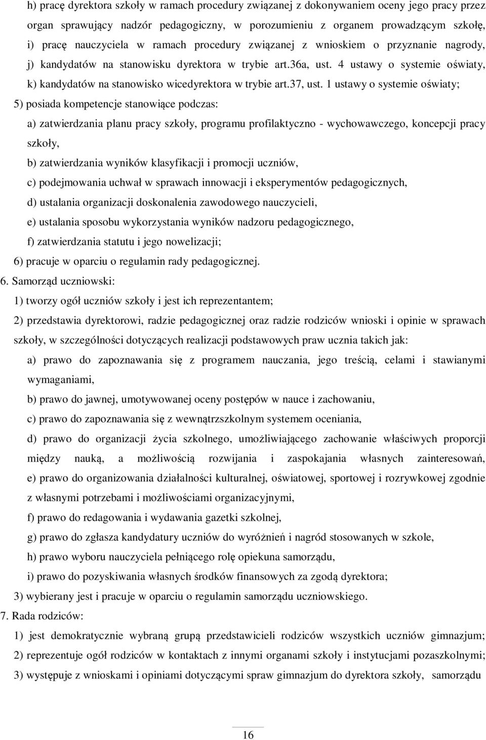 4 ustawy o systemie o wiaty, k) kandydatów na stanowisko wicedyrektora w trybie art.37, ust.