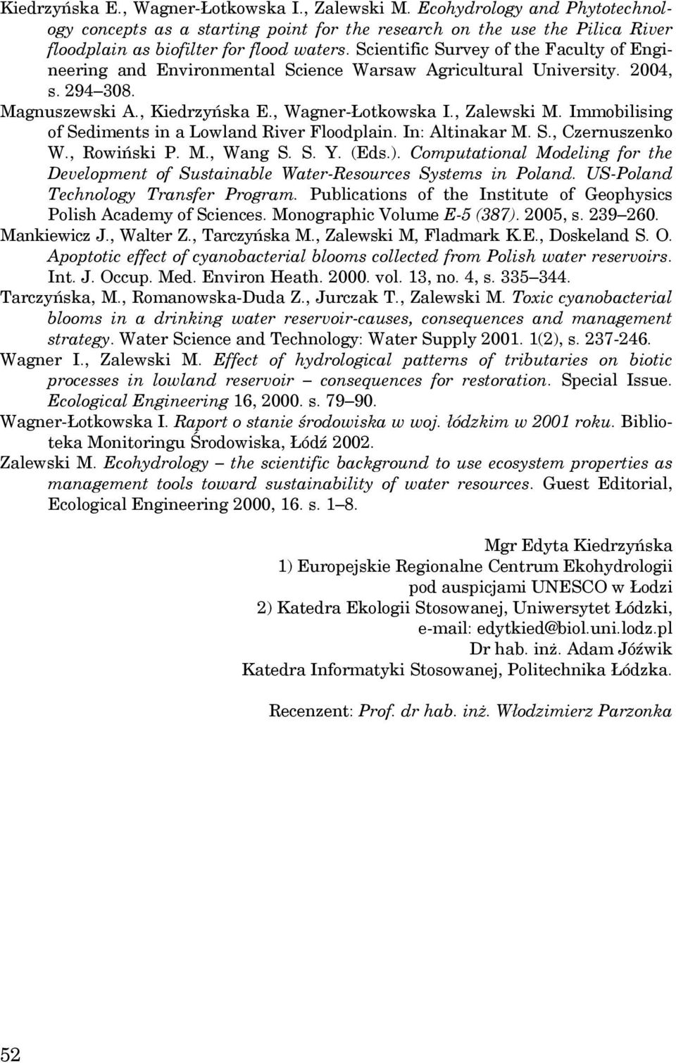 Immobilising of Sediments in a Lowland River Floodplain. In: Altinakar M. S., Czernuszenko W., Rowiński P. M., Wang S. S. Y. (Eds.).