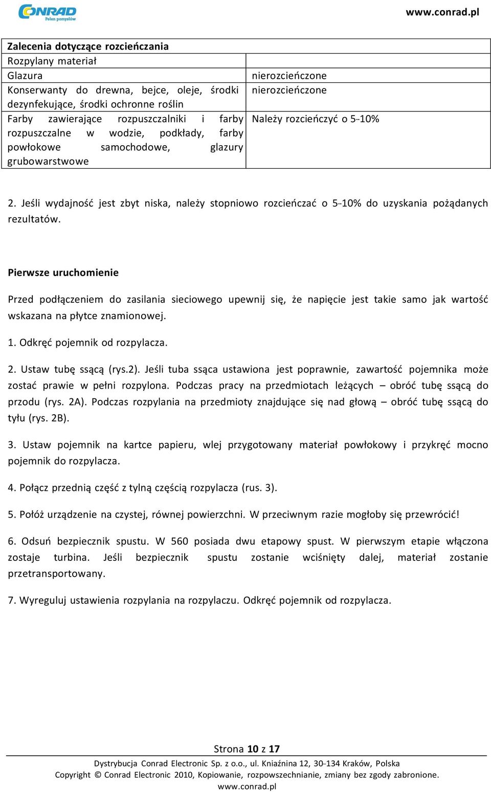 Jeśli wydajność jest zbyt niska, należy stopniowo rozcieńczać o 5-10% do uzyskania pożądanych rezultatów.