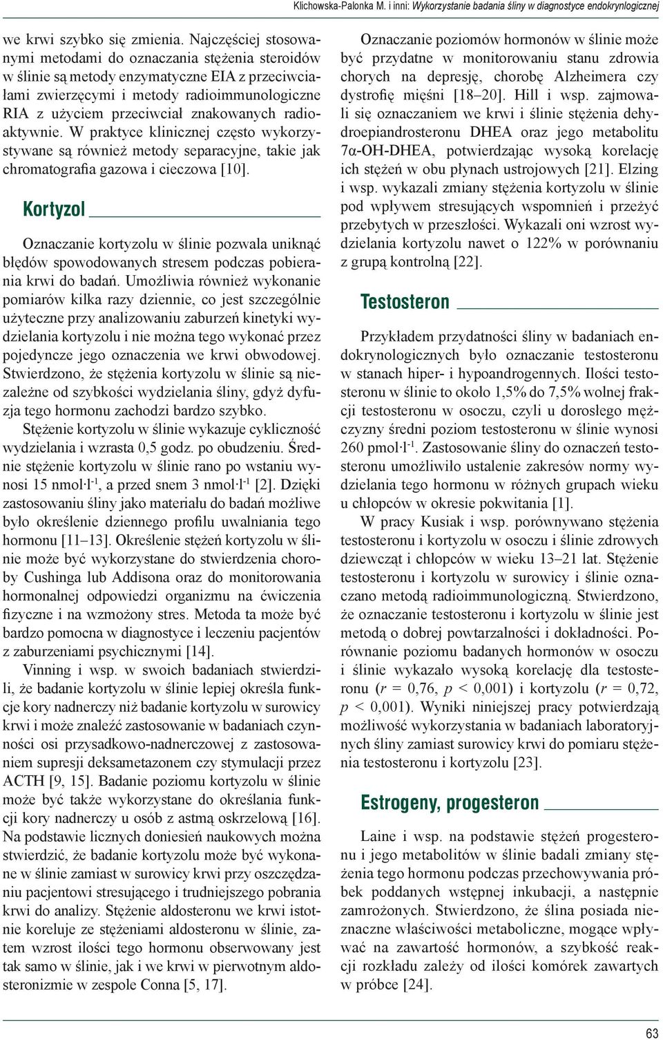 radioaktywnie. W praktyce klinicznej często wykorzystywane są również metody separacyjne, takie jak chromatografia gazowa i cieczowa [10].