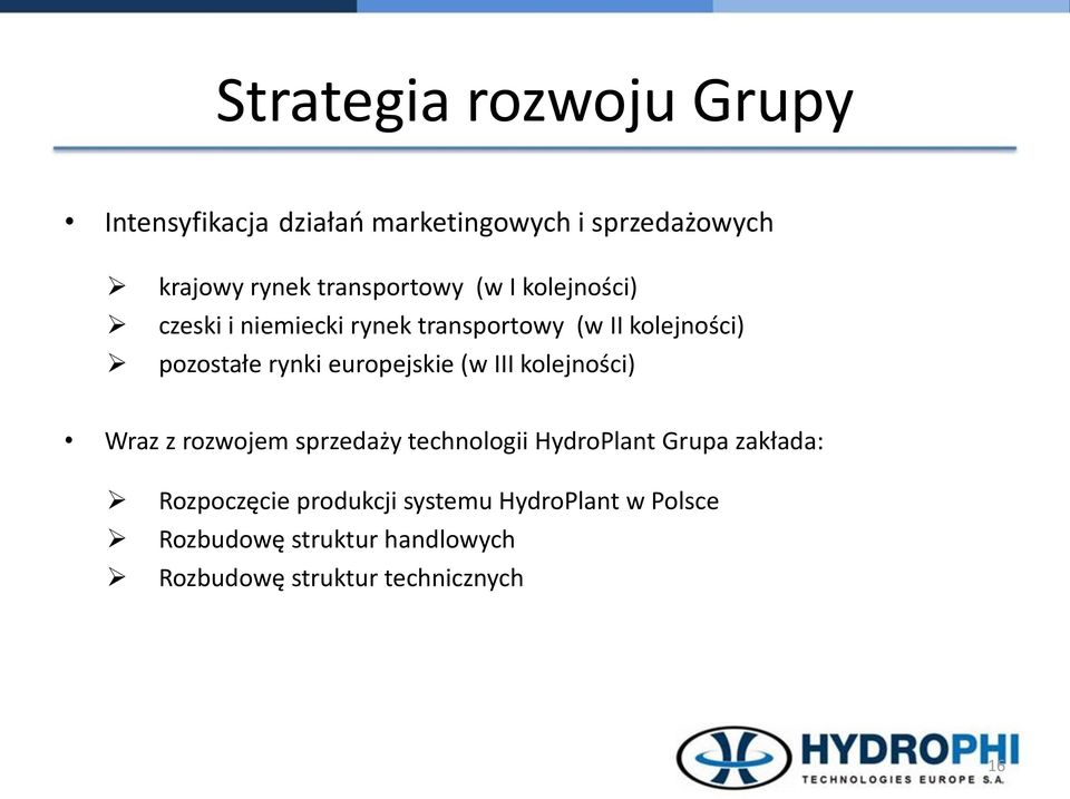 rynki europejskie (w III kolejności) Wraz z rozwojem sprzedaży technologii HydroPlant Grupa zakłada: