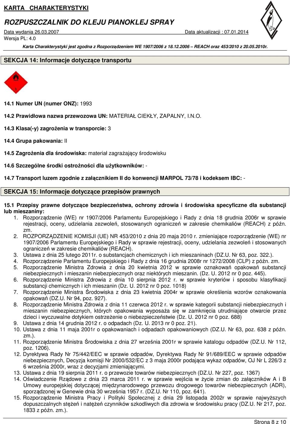 7 Transport luzem zgodnie z załącznikiem II do konwencji MARPOL 73/78 i kodeksem IBC: - SEKCJA 15: Informacje dotyczące przepisów prawnych 15.