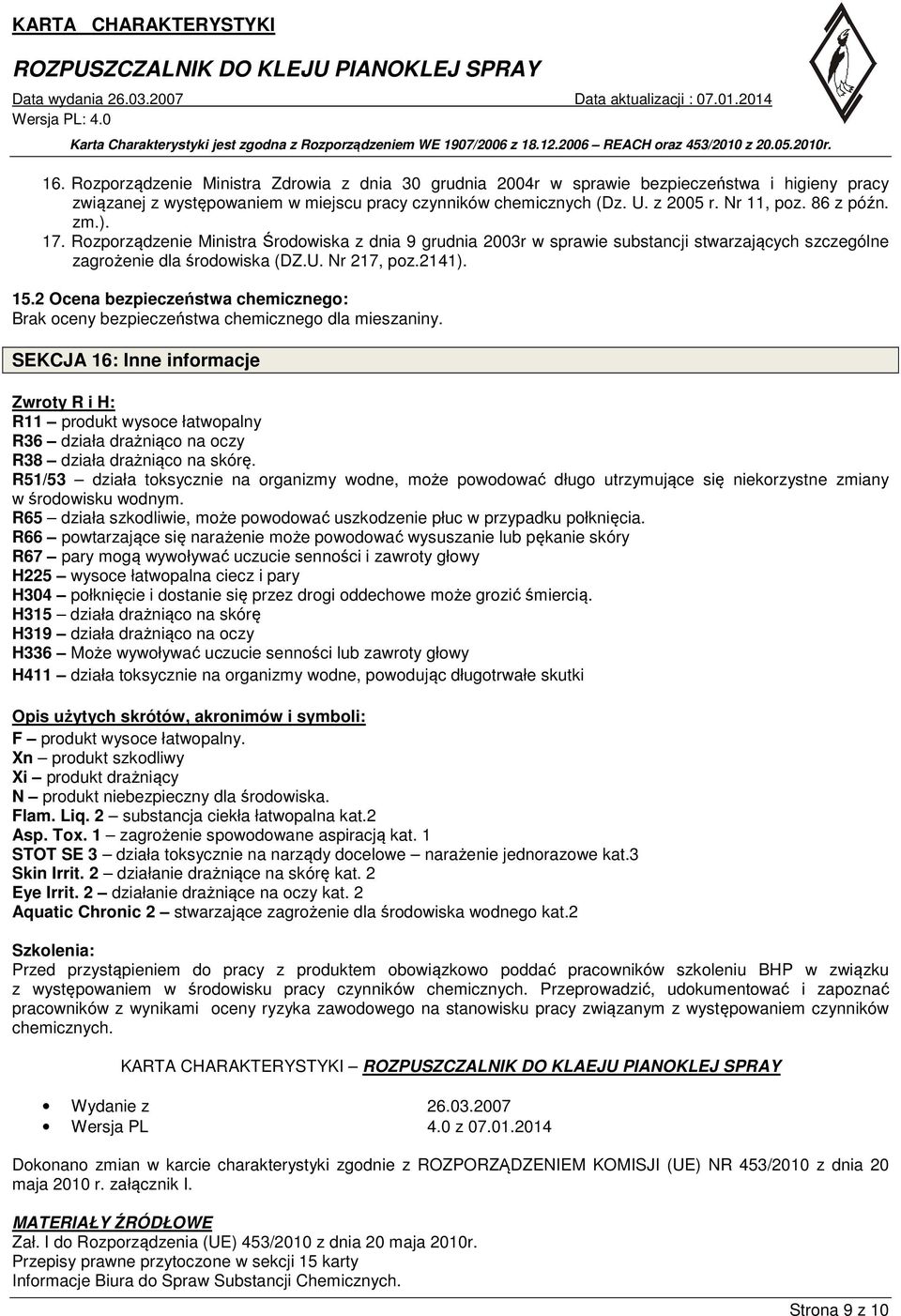 2 Ocena bezpieczeństwa chemicznego: Brak oceny bezpieczeństwa chemicznego dla mieszaniny.