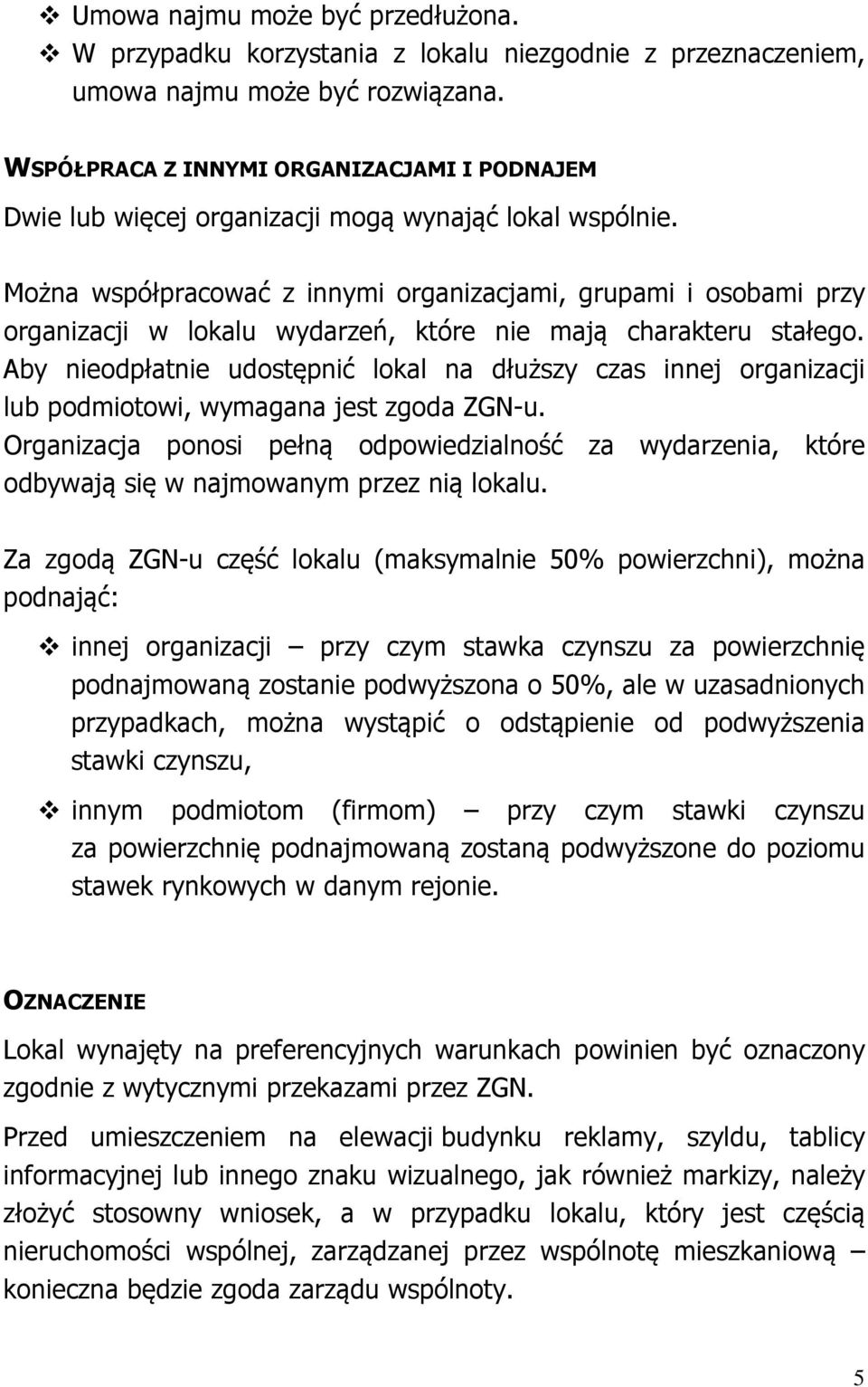 Można współpracować z innymi organizacjami, grupami i osobami przy organizacji w lokalu wydarzeń, które nie mają charakteru stałego.