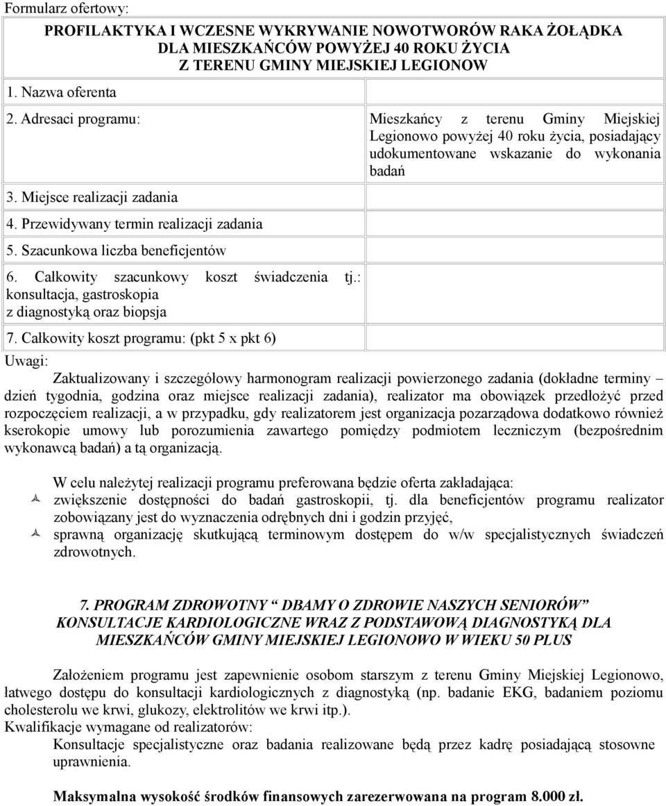 Przewidywany termin realizacji zadania 5. Szacunkowa liczba beneficjentów 6. Całkowity szacunkowy koszt świadczenia tj.: konsultacja, gastroskopia z diagnostyką oraz biopsja 7.