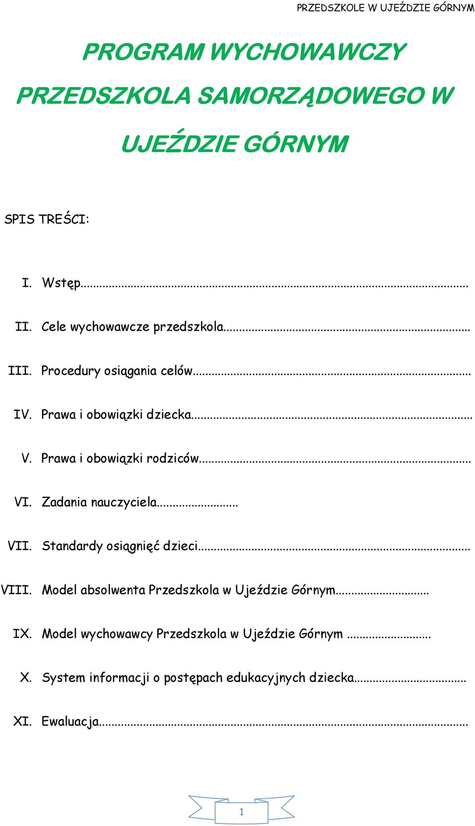 Prawa i obowiązki rodziców... VI. Zadania nauczyciela... VII. Standardy osiągnięć dzieci... VIII.