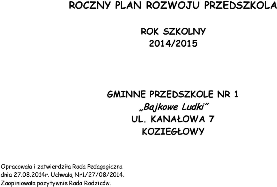 KANAŁOWA 7 KOZIEGŁOWY Opracowała i zatwierdziła Rada